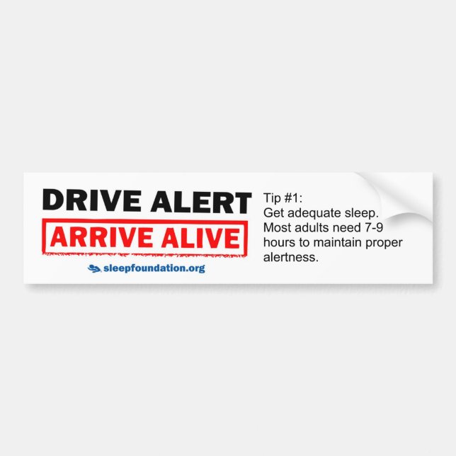 Drive Alert, Arrive Alive Bumper Sticker #1 (Front)