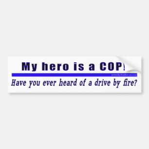 Drive By Fire COP Gift bumper sticker