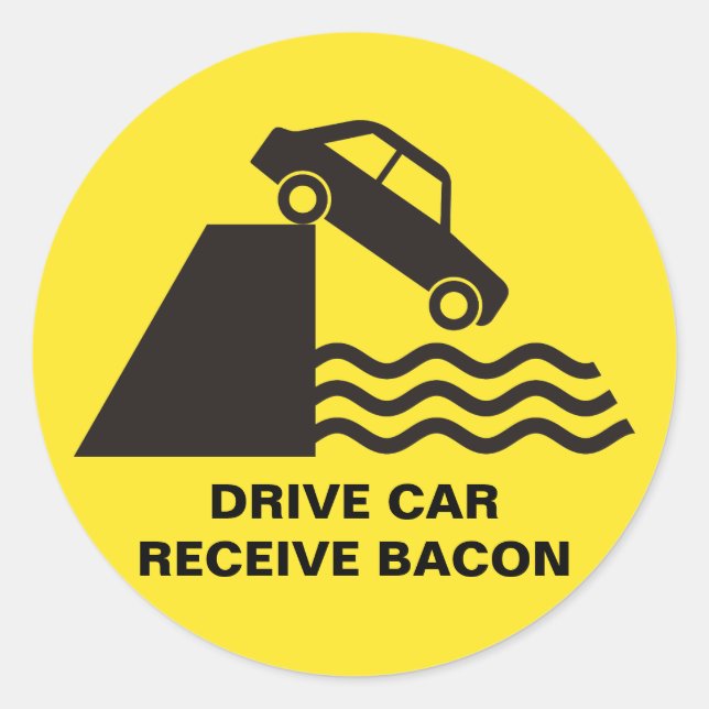 Drive Car - Receive Bacon Classic Round Sticker (Front)