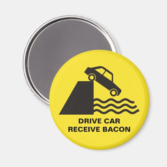 Drive Car - Receive Bacon Magnet (Front/Back)