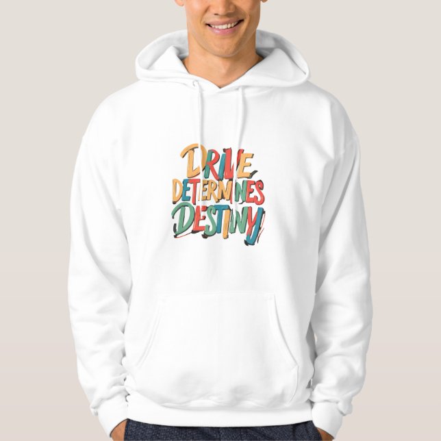 Drive determines distiny hoodie (Front)