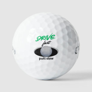 Drive Fast, putt slow Golf Balls