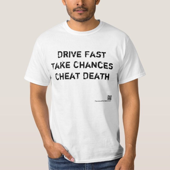 Drive Fast, Take Chances, Cheat Death T-Shirt (Front)