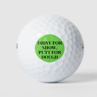 Drive for Show, Putt for Dough Fun Gift For Golfer Golf Balls