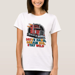 Drive Hard Dream Big Stay Wild T-Shirt