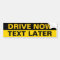 Drive now text later