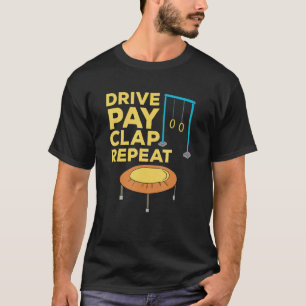 Drive Pay Clap Repeat Gymnastics Mom Dad T-Shirt