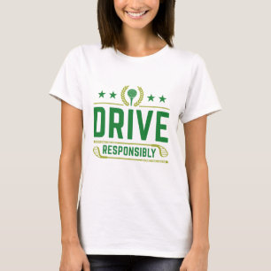 Drive Responsibly T-Shirt