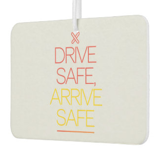 "Drive Safe, Arrive Safe" Inspiring Car  Air Freshener