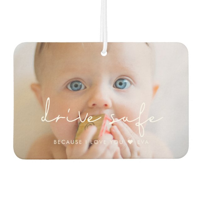 Drive safe because I love you Family picture Air Freshener (Front)