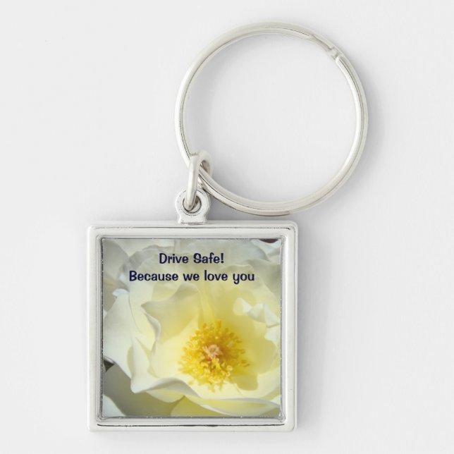 Drive Safe! because we love you Keychains Rose (Front)