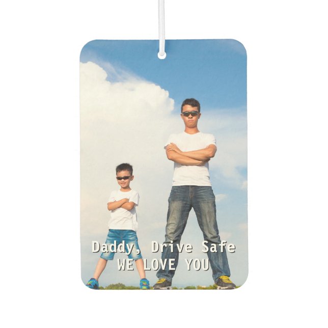 Drive Safe Custom Photo Dad Birthday Gift Car Air Freshener (Front)