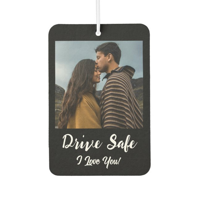 Drive Safe, I Love You - Black Custom Photo Air Freshener (Front)