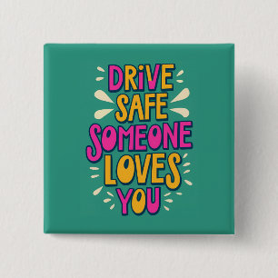 Drive Safe Someone Loves You 2 Inch Square Button
