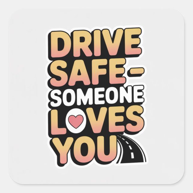 "Drive Safe Someone Loves You Car Sticker  (Front)