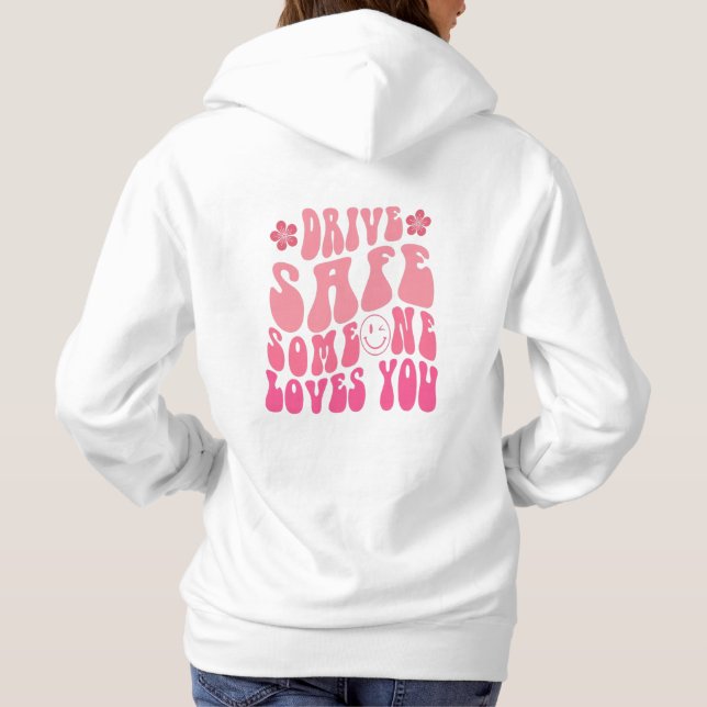 Drive Safe Someone Loves You Hoodie (Back)