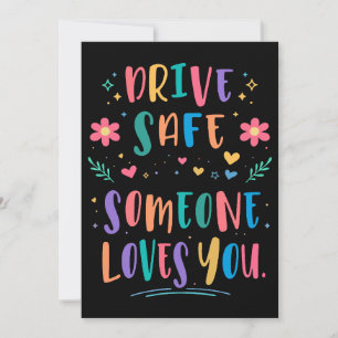 Drive safe someone loves you invitation