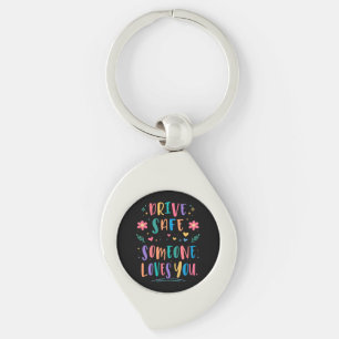Drive safe someone loves you keychain