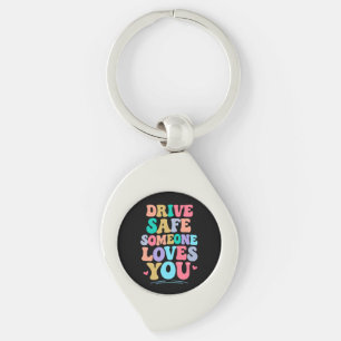 Drive safe someone loves you keychain
