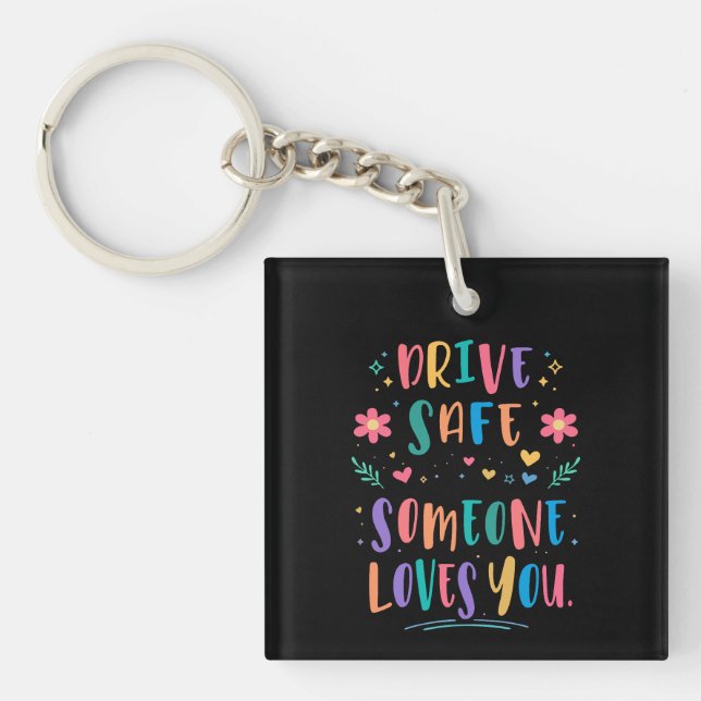 Drive safe someone loves you keychain (Front)