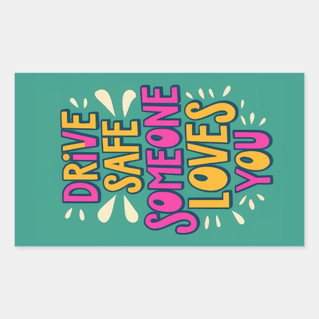 Drive Safe Someone Loves You Sticker (Front)