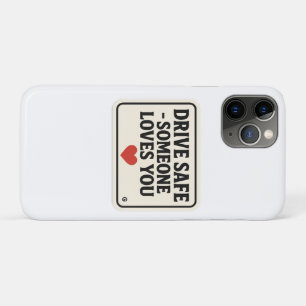 Drive Safe – Someone Loves You stickers, iPhone 11 Pro Case