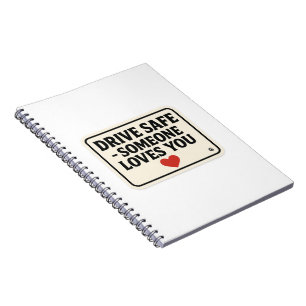 Drive Safe – Someone Loves You stickers, Notebook