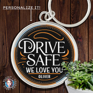 Drive Safe We Love You, Personalized Gift for Him Keychain