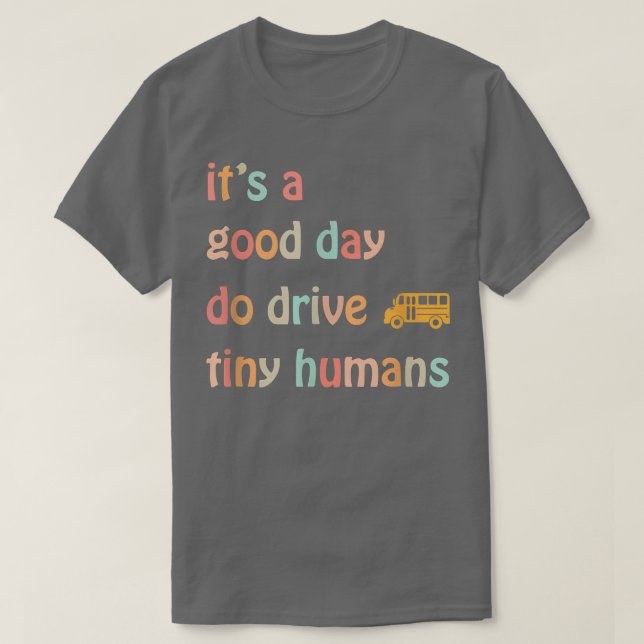Drive Tiny Humans Funny School Bus Driver Back To  T-Shirt (Design Front)