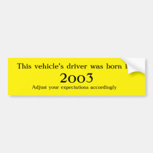Driver Born in ____ Adjust Your Expectations Bumper Sticker