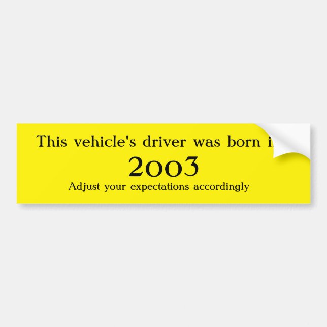 Driver Born in ____ Adjust Your Expectations Bumper Sticker (Front)