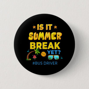 Driver Is It Summer Break Yet Last Day Of School 2 Inch Round Button