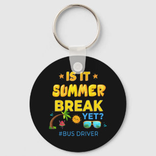 Driver Is It Summer Break Yet Last Day Of School Keychain