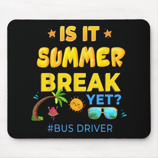 Driver Is It Summer Break Yet Last Day Of School  Mouse Pad (Front)