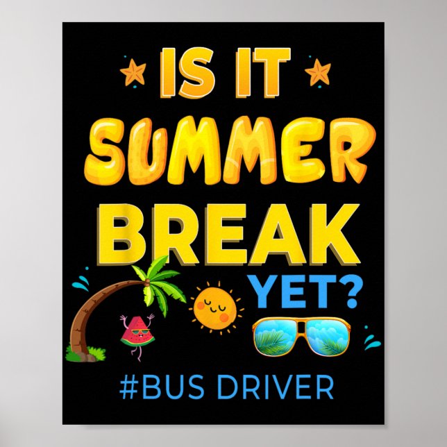 Driver Is It Summer Break Yet Last Day Of School  Poster (Front)