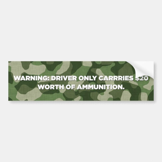 Driver Only Carries $20 Worth Of Ammo Bumper Sticker (Front)