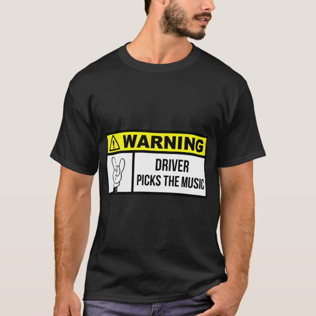 Driver picks the music T-Shirt (Front)