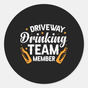 Driveway Drinking Team Member  Classic Round Sticker