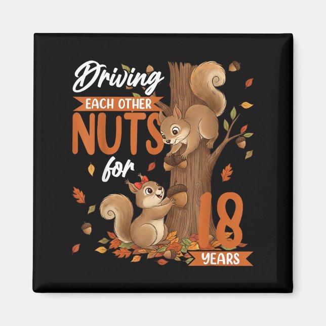 Driving each other nuts for 18 years wedding magnet (Front)