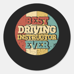 Driving Instructor Best Driving Instructor Ever Ci Classic Round Sticker