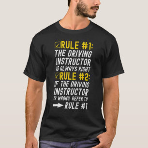 Driving Instructor Is Always Right- Driving Educat T-Shirt