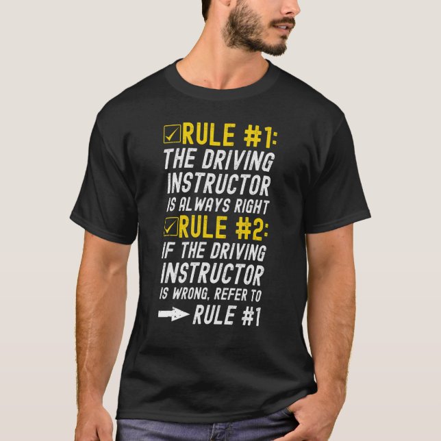 Driving Instructor Is Always Right- Driving Educat T-Shirt (Front)