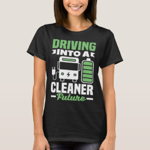 Driving into a cleaner future Electric Vehicle EV T-Shirt