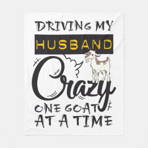 Driving My Husband Crazy One Goat at a Time Fleece Blanket