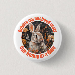 Driving My Husband Crazy... Rabbit 1 Inch Round Button