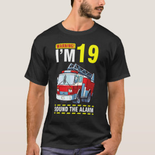 Driving The Fire Truck Warning I'm 19 Years Sound T-Shirt