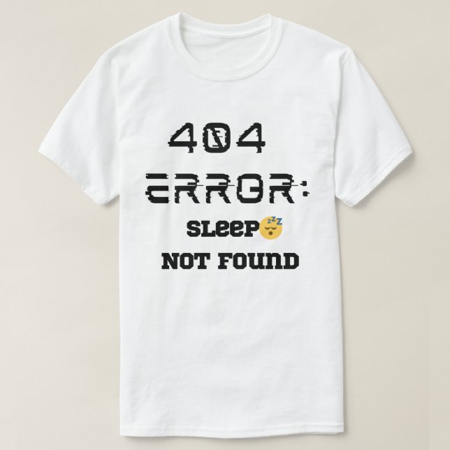 Drôle 404 Erreur Sommeil pas trouvé T-shirt (Design devant)