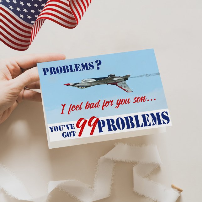 Drôle 99 Problèmes Carte d'instruction de base de  (Problems? I feel bad for you son, you've got 99 problems,  F-16 air force basic training funny card)