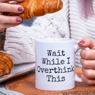 Drôle Attendez Alors Que Je Pense Que Cette Mug
