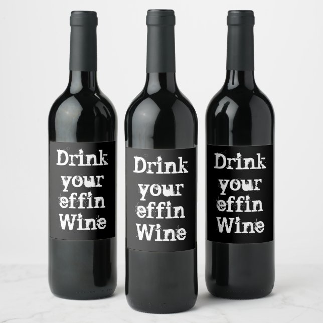 Drôle "Buvez Votre Vin Effin" Vin Étiquette (Bouteilles)